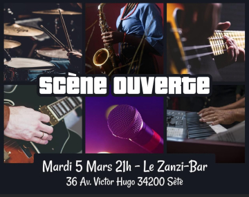 Scène ouverte mardi 5 mars 21 h au zanzi -bar Sete 