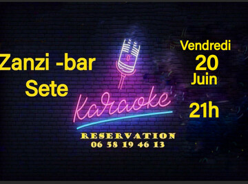 soirée karaoké vendredi 20 juin au zanzi-bar à sete à 21 h soirée karaoké vendredi 20 juin au zanzi-bar à sete à 21 h