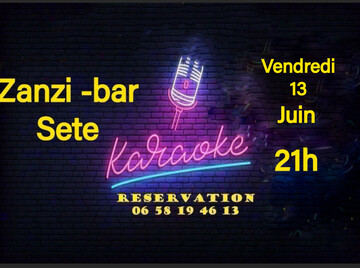 soirée karaoké vendredi 13 juin au zanzi-bar à sete à 21 h soirée karaoké vendredi 13 juin au zanzi-bar à sete à 21 h