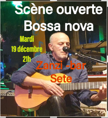 Scène ouverte bossa nova au zanzi-bar Sete mardi 19 décembre 21h