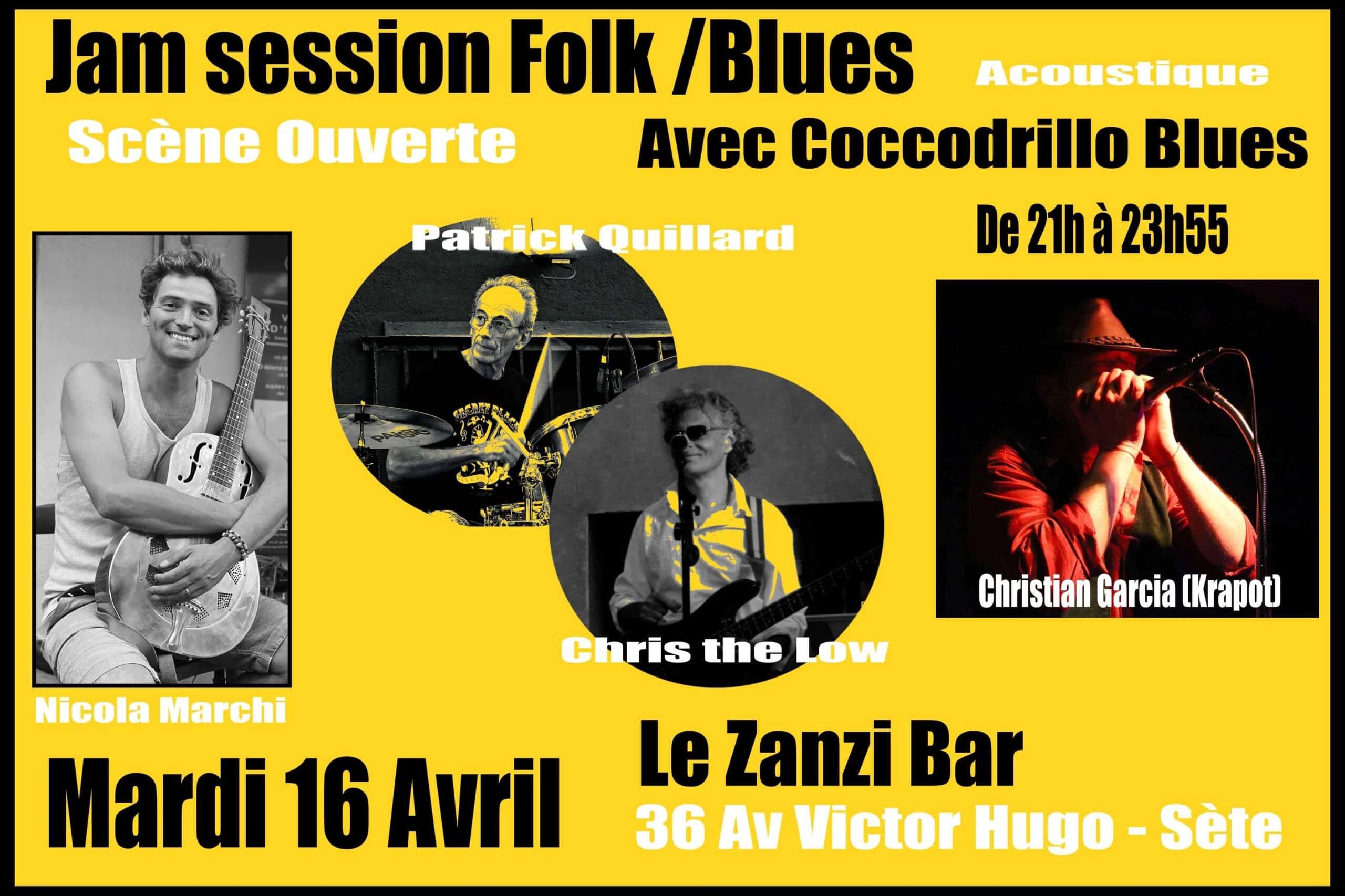 Affiche jaune et noire pour Jam session Folk/Blues acoustique : Scène Ouverte avec Nicola Marchi, Patrick Quillard, Chris the Low et Christian Garcia (Krapot) le Mardi 16 Avril au Zanzi Bar à Sète.