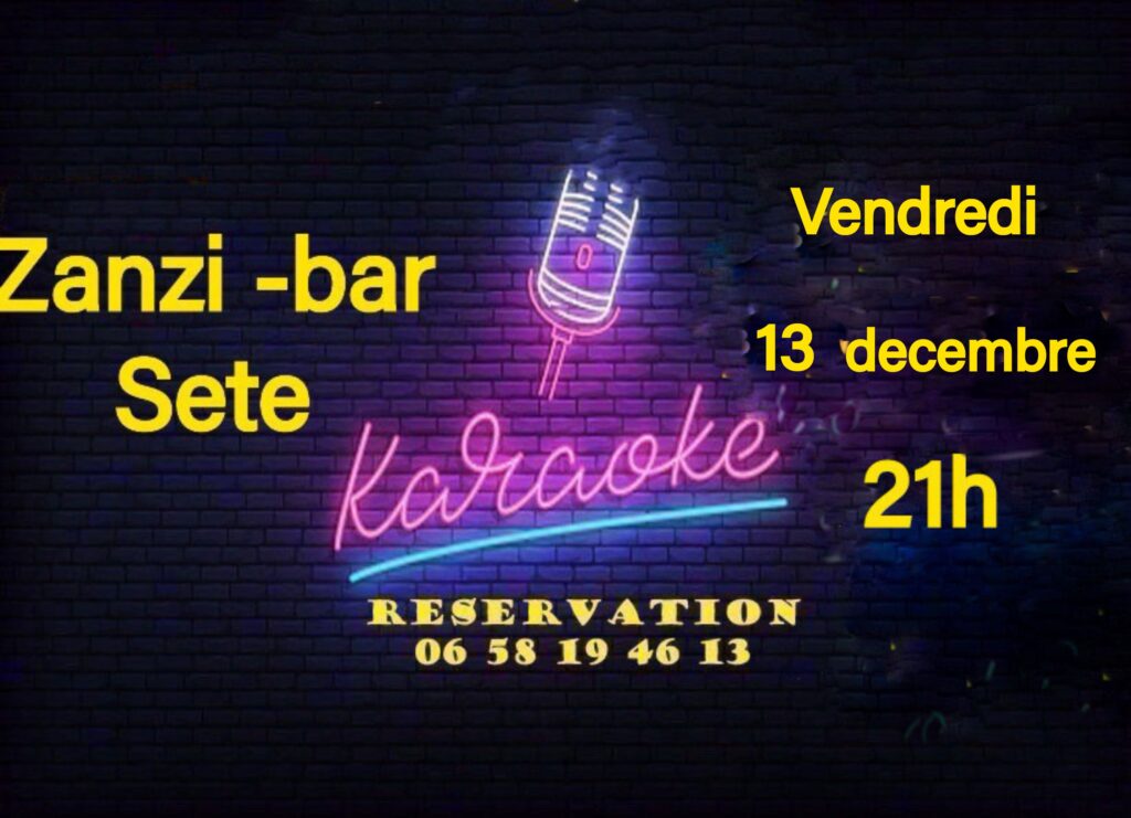 Karaoke dansant vendredi 13 decembre au zanzi-bar à sete 21 h