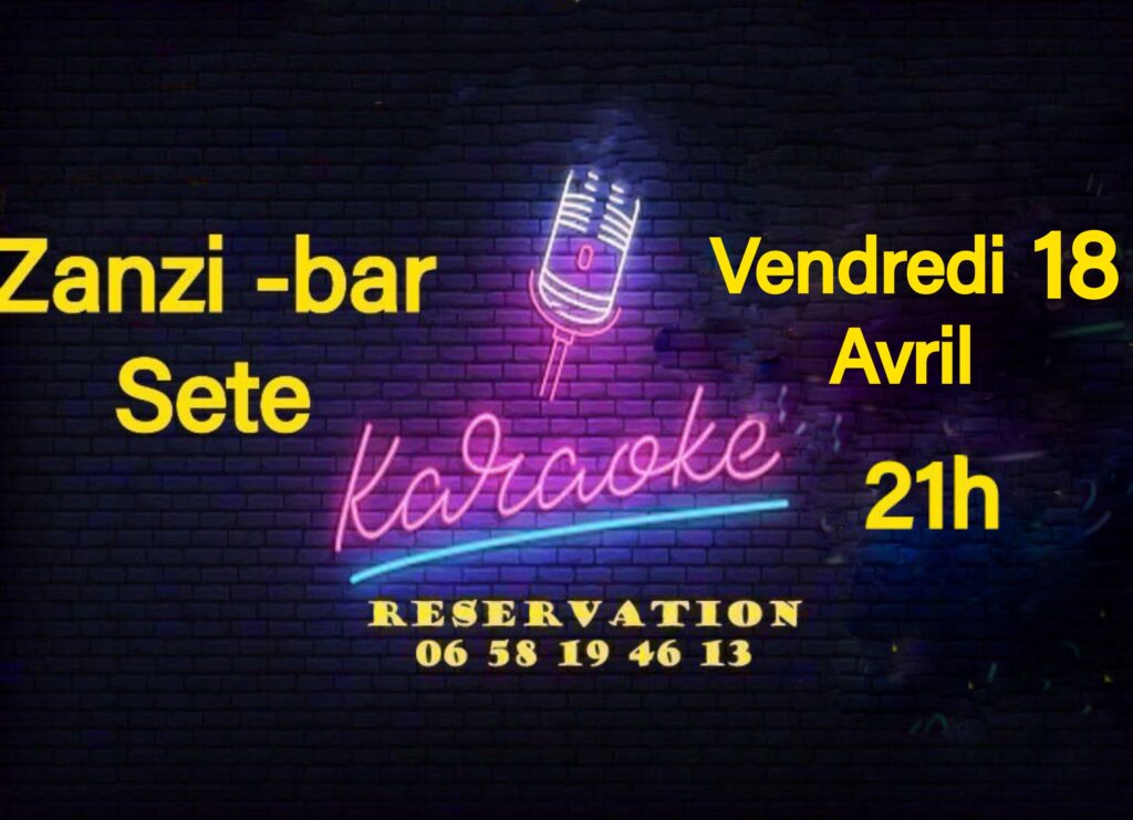 Karaoké dansant vendredi 18 avril au zanzi-bar à sete à 21 h
