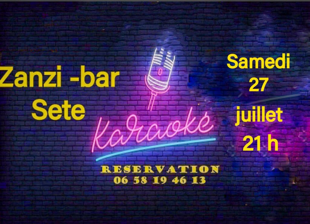 Karaoké samedi 27 juillet au zanzi-bar à  sete à 21 h