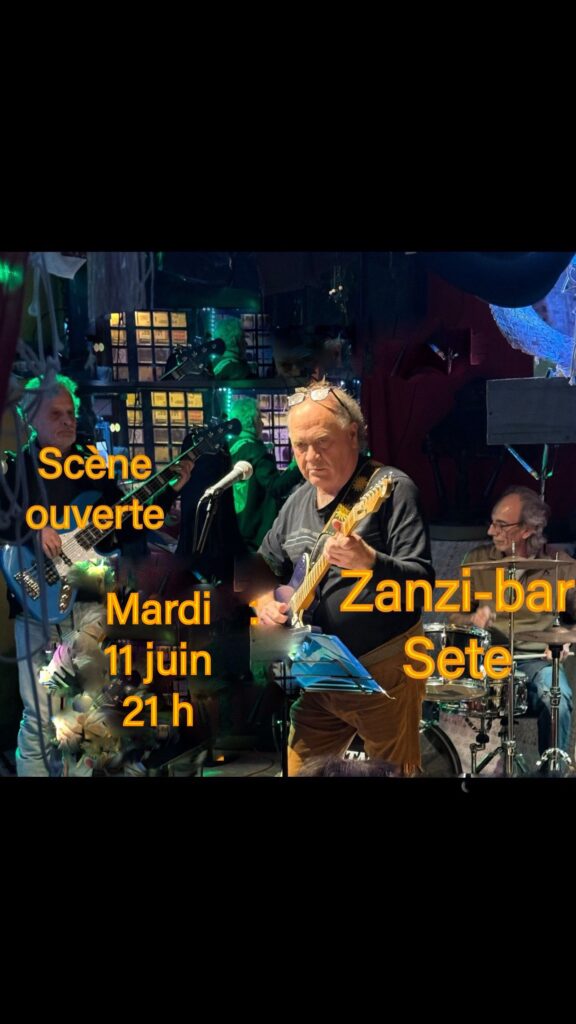 Scène ouverte au zanzi-bar à sete mardi 11 juin 21 h