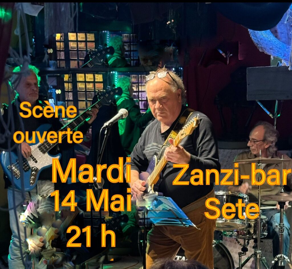 Scène ouverte au zanzi-bar sete mardi 14 mai 21 h