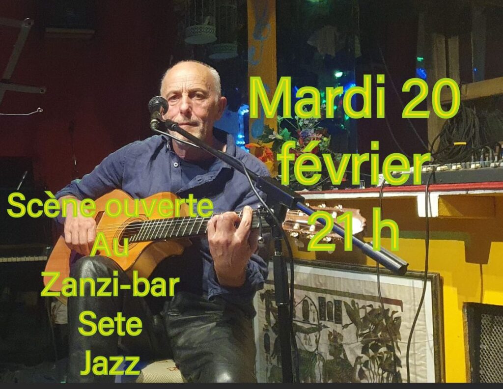 Scène ouverte jazz mardi 20 février 21 h au zanzi -bar sete