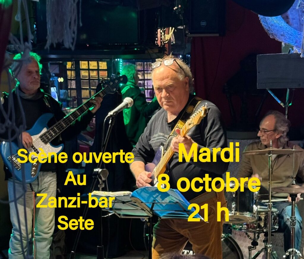 Scène ouverte mardi 8 octobre au zanzi-bar à sete 21 h