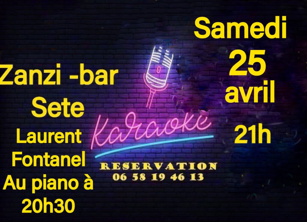 Soirée Karaoké au Zanzi-bar à Sète avec Laurent Fontanel au piano, samedi 25 avril à 21h. Réservation 0658194613.