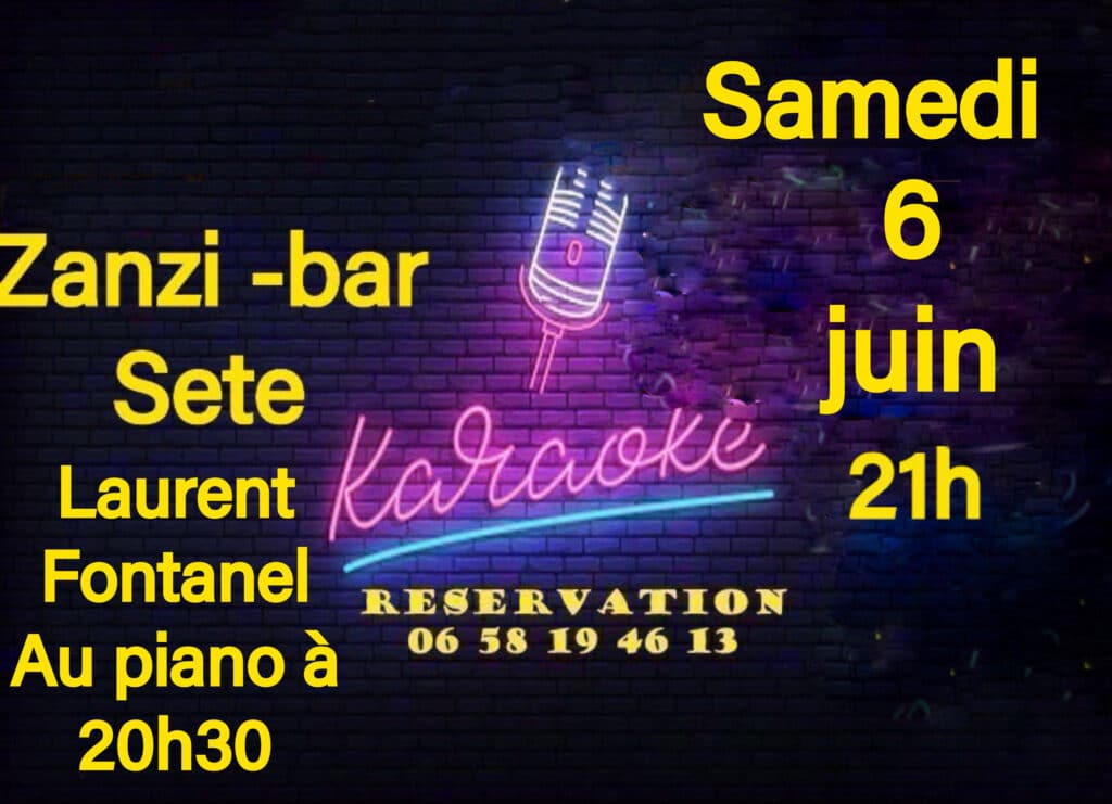 Soirée karaoké au Zanzi-bar Sète : Laurent Fontanel au piano à 20h30, samedi 6 juin à 21h. Résa : 0658194613.